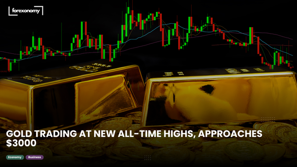 GOLD TRADING AT NEW ALL-TIME HIGHS, APPROACHES $3000