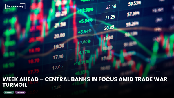 WEEK AHEAD – CENTRAL BANKS IN FOCUS AMID TRADE WAR TURMOIL