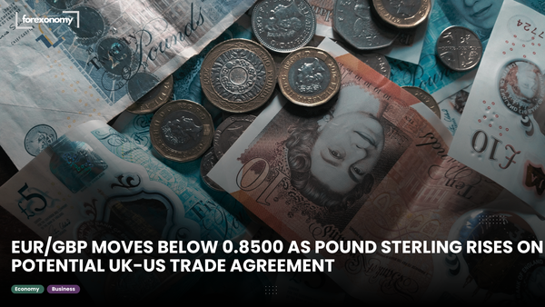 EUR/GBP MOVES BELOW 0.8500 AS POUND STERLING RISES ON POTENTIAL UK-US TRADE AGREEMENT